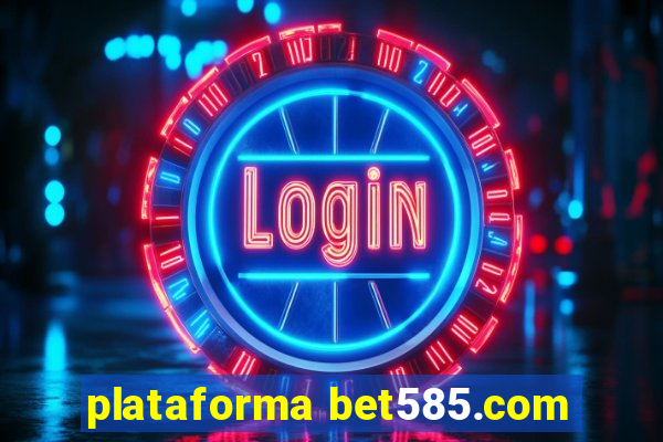 plataforma bet585.com